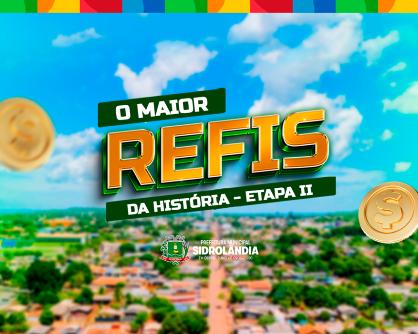 O MAIOR REFIS DA HISTÓRIA – ETAPA II oferece descontos de até 100% para regularização de débitos municipais vencidos até 2025