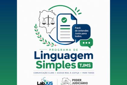 Programa de Linguagem Simples do TJMS amplia acesso à Justiça por meio da inovação e da comunicação clara