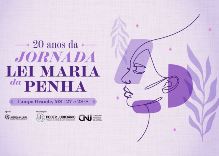 Campo Grande será palco da 20ª Jornada Lei Maria da Penha nos dias 27 e 28